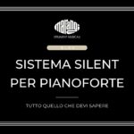 sistema silent per pianoforte - pianoforti con sistema silent -costi sistema silent -marangi strumenti musicali
